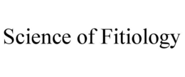 SCIENCE OF FITIOLOGY trademark