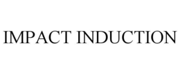 IMPACT INDUCTION trademark