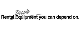 RENTAL EQUIPMENT PEOPLE YOU CAN DEPEND ON trademark