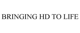 BRINGING HD TO LIFE trademark