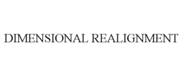 DIMENSIONAL REALIGNMENT trademark