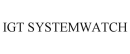 IGT SYSTEMWATCH trademark