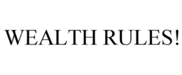 WEALTH RULES! trademark