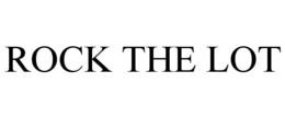 ROCK THE LOT trademark