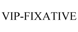 VIP-FIXATIVE trademark