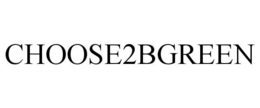 CHOOSE2BGREEN trademark