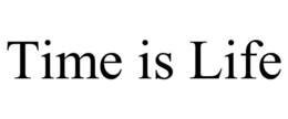TIME IS LIFE trademark