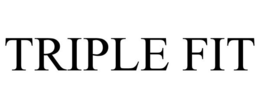 TRIPLE FIT trademark