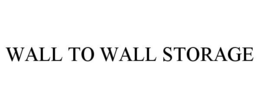 WALL TO WALL STORAGE trademark
