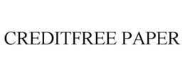 CREDITFREE PAPER trademark