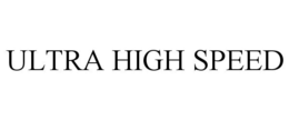 ULTRA HIGH SPEED trademark