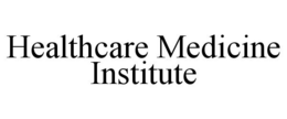 HEALTHCARE MEDICINE INSTITUTE trademark