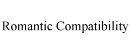 ROMANTIC COMPATIBILITY trademark