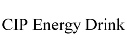 CIP ENERGY DRINK trademark