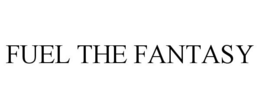 FUEL THE FANTASY trademark