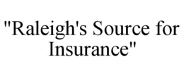 "RALEIGH'S SOURCE FOR INSURANCE" trademark