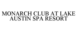 MONARCH CLUB AT LAKE AUSTIN SPA RESORT trademark