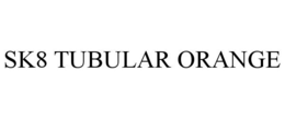 SK8 TUBULAR ORANGE trademark