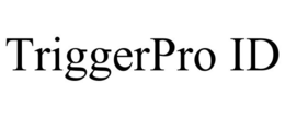 TRIGGERPRO ID trademark