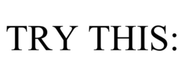 TRY THIS: trademark