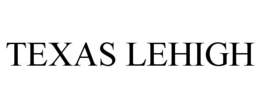 TEXAS LEHIGH trademark