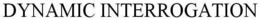 DYNAMIC INTERROGATION trademark