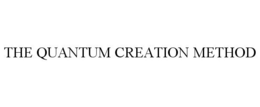 THE QUANTUM CREATION METHOD trademark