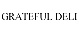 GRATEFUL DELI trademark