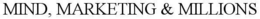 MIND, MARKETING & MILLIONS trademark