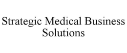 STRATEGIC MEDICAL BUSINESS SOLUTIONS trademark