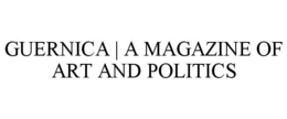GUERNICA | A MAGAZINE OF ART AND POLITICS trademark