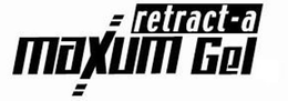 MAXUM RETRACT-A GEL trademark