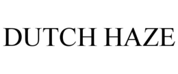 DUTCH HAZE trademark