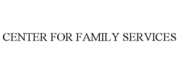CENTER FOR FAMILY SERVICES trademark