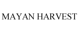 MAYAN HARVEST trademark