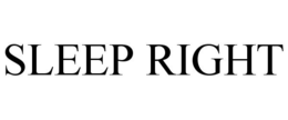 SLEEP RIGHT trademark