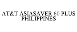 AT&T ASIASAVER 60 PLUS PHILIPPINES trademark