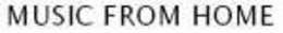 MUSIC FROM HOME trademark