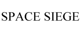 SPACE SIEGE trademark