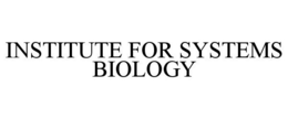 INSTITUTE FOR SYSTEMS BIOLOGY trademark