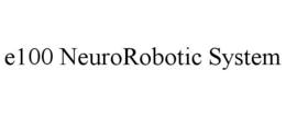 E100 NEUROROBOTIC SYSTEM trademark