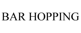 BAR HOPPING trademark