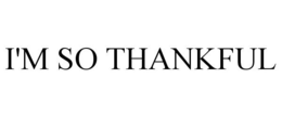 I'M SO THANKFUL trademark
