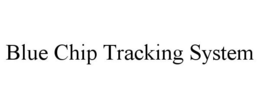 BLUE CHIP TRACKING SYSTEM trademark