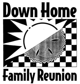 DOWN HOME FAMILY REUNION trademark