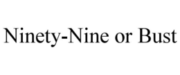 NINETY-NINE OR BUST trademark