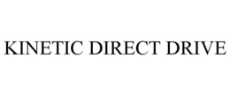 KINETIC DIRECT DRIVE trademark
