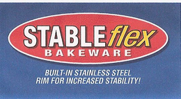 STABLEFLEX BAKEWARE BUILT-IN STAINLESS STEEL RIM FOR INCREASED STABILITY! trademark