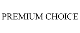 PREMIUM CHOICE trademark