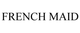 FRENCH MAID trademark